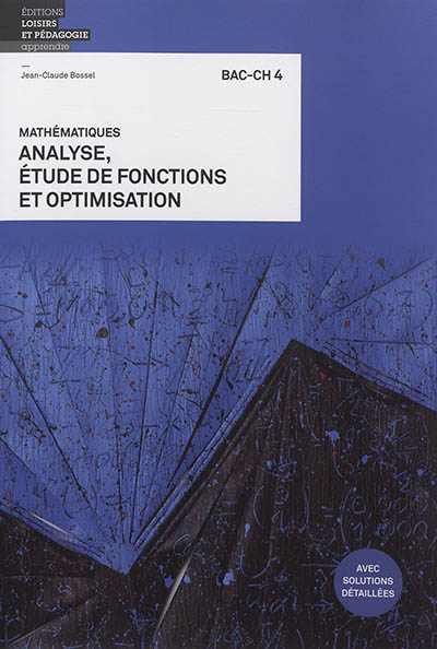 Mathématiques : analyse, étude de fonctions et optimisation : bac-ch 4