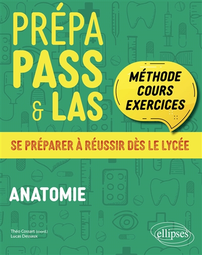 Prépa PASS & LAS : méthode, cours, exercices : se préparer à réussir dès le lycée. Anatomie