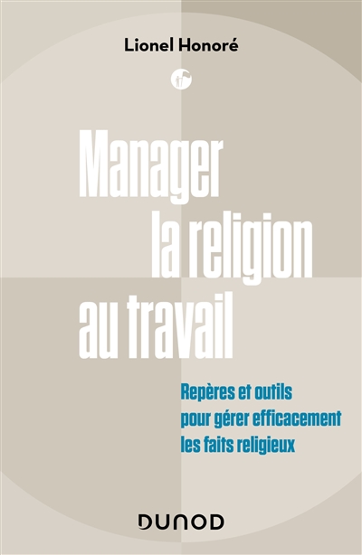 Manager la religion au travail : repères et outils pour gérer efficacement les faits religieux