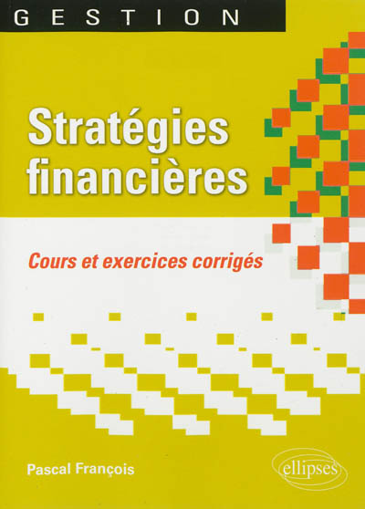 Stratégies financières : cours et exercices corrigés