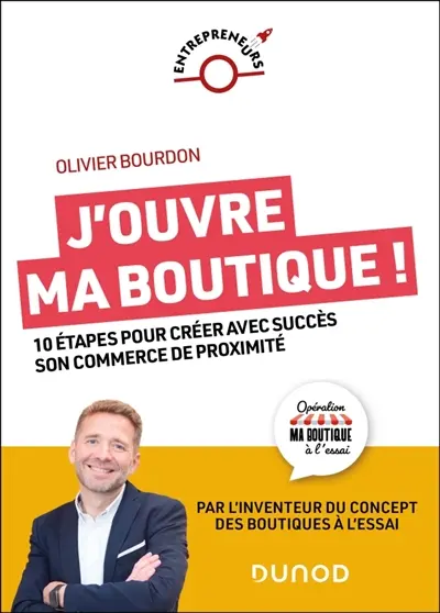 J'ouvre ma boutique ! : 10 étapes pour créer avec succès son commerce de proximité J'ouvre ma boutique ! : 10 étapes pour créer avec succès son commerce de proximité