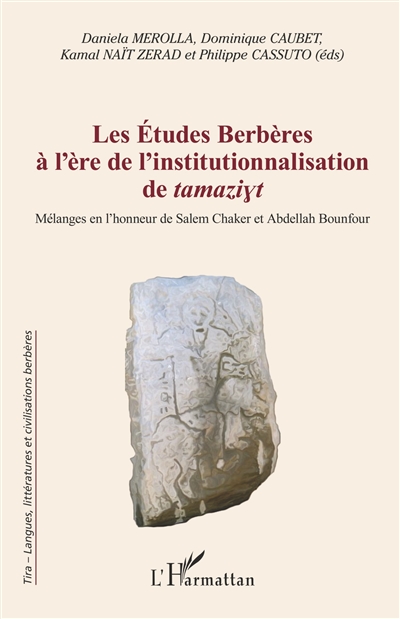 Les études berbères à l'ère de l'institutionnalisation de tamaziyt : mélanges en l'honneur de Salem Chaker et Abdellah Bounfour
