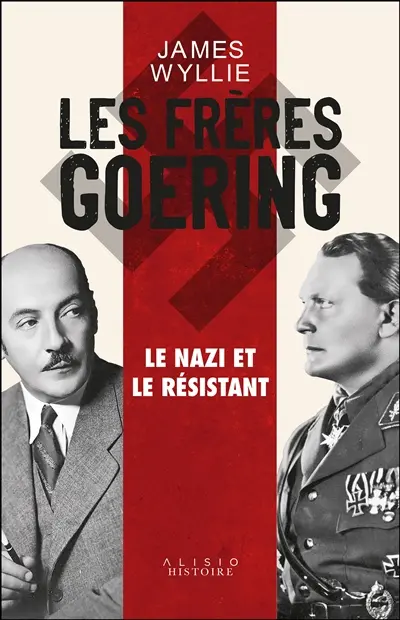 Les frères Goering : le nazi et le résistant