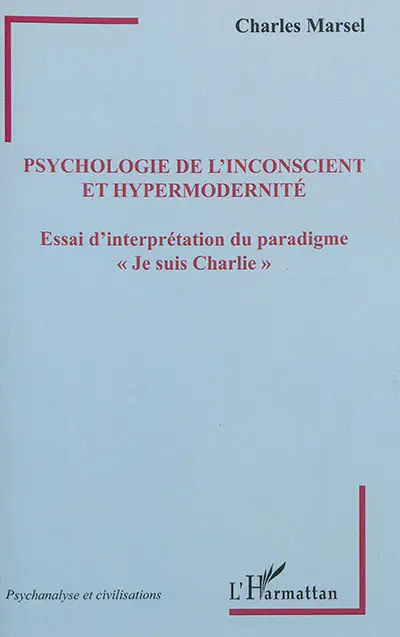 Psychologie de l'inconscient et hypermodernité : essai d'interprétation du paradigme Je suis Charlie
