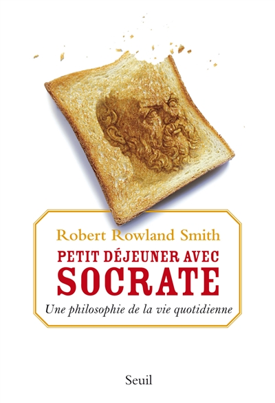 Petit déjeuner avec Socrate : une philosophie de la vie quotidienne