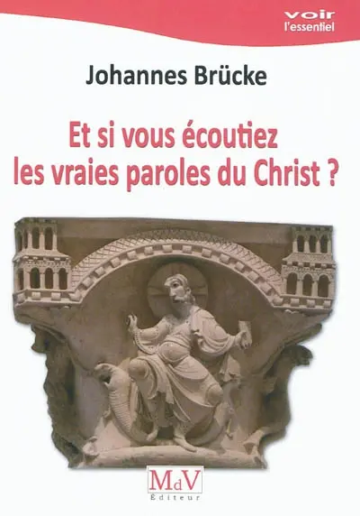 Et si vous écoutiez les vraies paroles du Christ ?