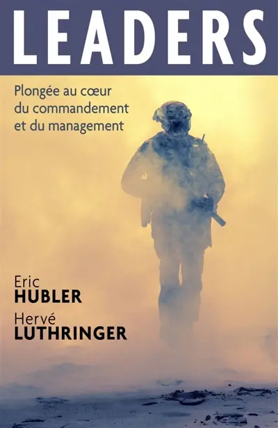 Leaders : Plongée au coeur du commandement et du management