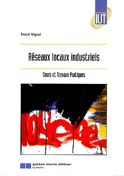 Réseaux locaux industriels : cours et travaux pratiques