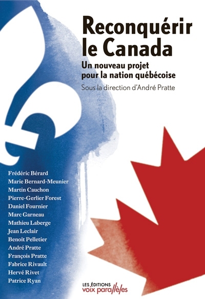 Reconquérir le Canada : nouveau projet pour la nation québécoise