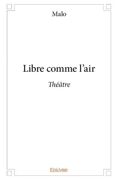 Libre comme l'air : Théâtre