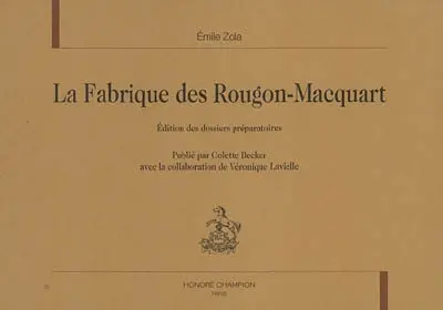 La fabrique des Rougon-Macquart : édition des dossiers préparatoires. Vol. 1