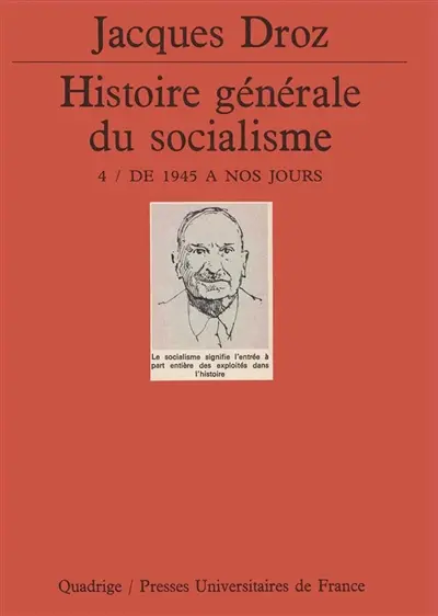Histoire générale du socialisme. Vol. 4. De 1945 à nos jours