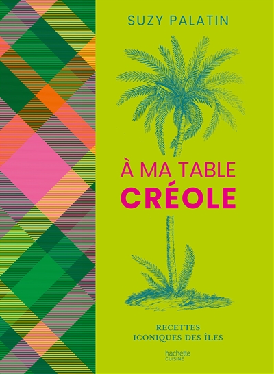 A ma table créole : recettes iconiques des îles