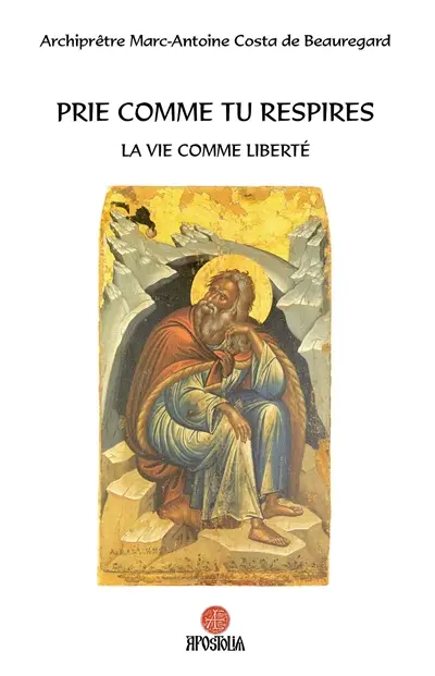 Prie comme tu respires : la vie comme liberté