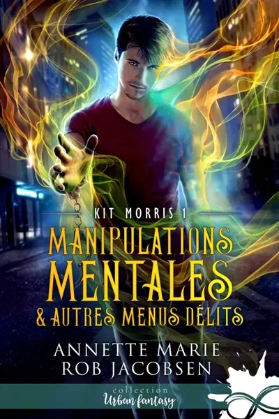 Manipulations mentales & autres menus délits : Kit Morris, T1