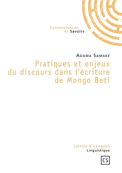 Pratiques et enjeux du discours dans l'écriture de Mongo Beti