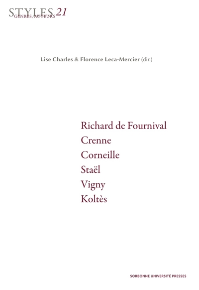 Styles, genres, auteurs. Vol. 21. Richard de Fournival, Crenne, Corneille, Staël, Vigny, Koltès