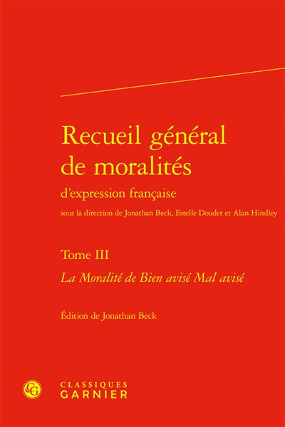 Recueil général de moralités d'expression française. Vol. 3. La moralité de bien avisé mal avisé