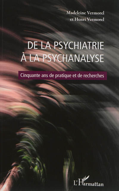 De la psychiatrie à la psychanalyse : cinquante ans de pratique et de recherches : actes du colloque de Chambéry (2010) et choix de textes