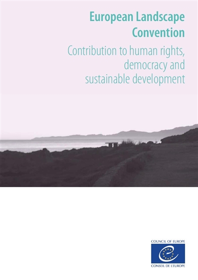 European landscape convention : contribution to human rights, democracy and sustainable development