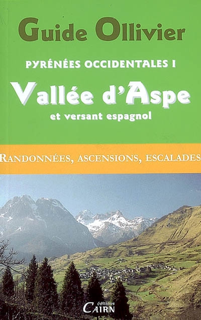 Pyrénées occidentales. Vol. 1. Vallée d'Aspe et versant espagnol : randonnées, ascensions, escalades
