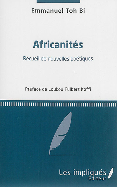 Africanités : recueil de nouvelles poétiques