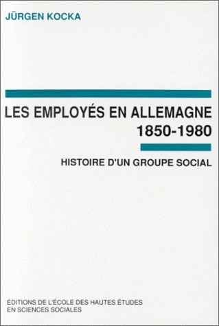 Les Employés en Allemagne, 1850-1980 : histoire d'un groupe social