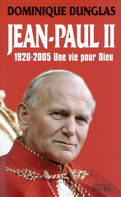 Jean-Paul II (1920-2005) : une vie pour Dieu