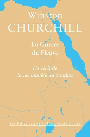 La guerre du fleuve : un récit de la reconquête du Soudan