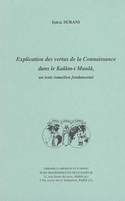 Explication des vertus de la Connaissance dans le Kalâm-i Maulâ : un texte ismaélien fondamental