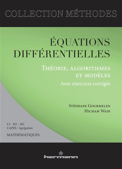 Equations différentielles : théorie, algorithmes et modèles : avec exercices corrigés : L3 - M1 - M2, Capes et agrégation