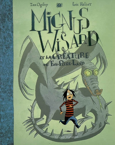 Mignus Wisard. Vol. 2. Mignus Wisard et la créature de Fou-Rire-Land
