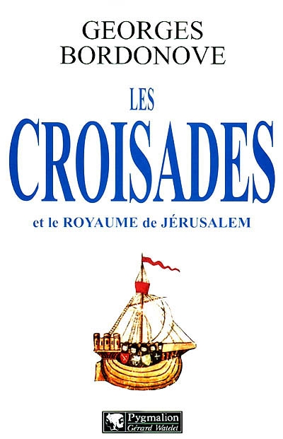Les croisades et le royaume de Jérusalem