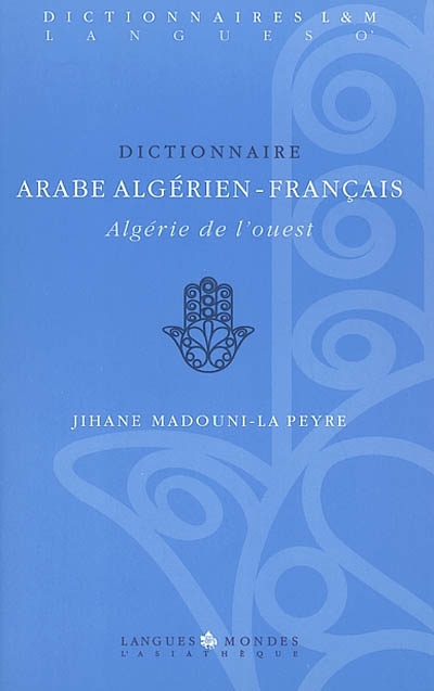 Dictionnaire arabe algérien-français : Algérie de l'Ouest