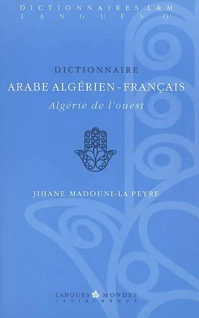 Dictionnaire arabe algérien-français : Algérie de l'Ouest