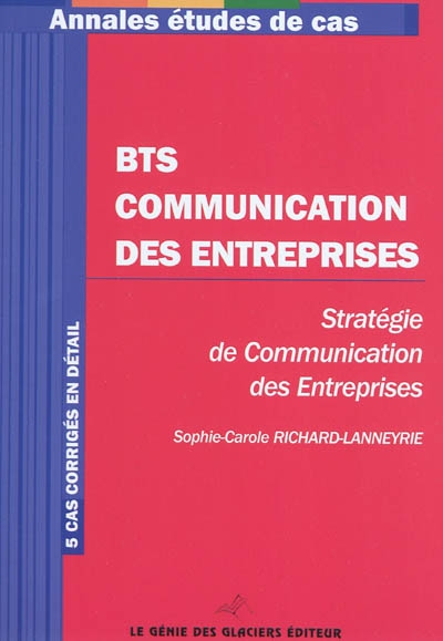 BTS Communication des entreprises, stratégie de communication des entreprises : 5 cas corrigés en détail
