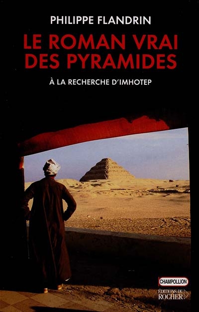 Le roman vrai des pyramides : à la recherche d'Imhotep