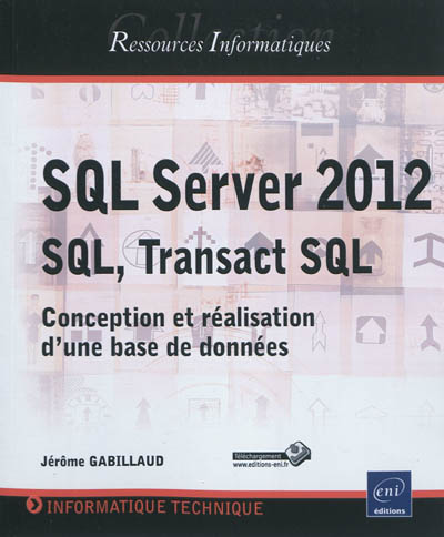 SQL Server 2012 : SQL, Transact SQL : conception et réalisation d'une base de données