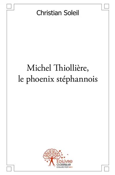Michel thiollière, le phoenix stéphanois