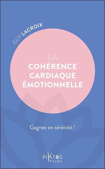 La cohérence cardiaque émotionnelle : gagnez en sérénité !