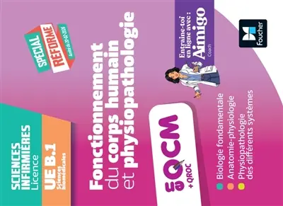 Sciences biomédicales : fonctionnement du corps humain et physiopathologie : UE B.1 en QCM et QROC