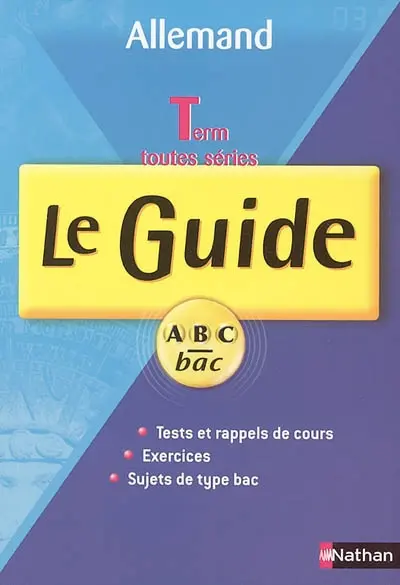 Allemand, Terminales toutes séries : le guide ABC bac : tests et rappels de cours, exercices, sujets de type bac