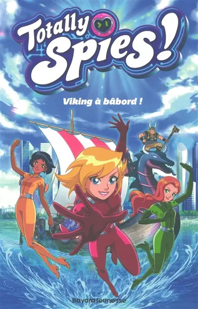 Totally Spies !. Vol. 5. Viking à bâbord !