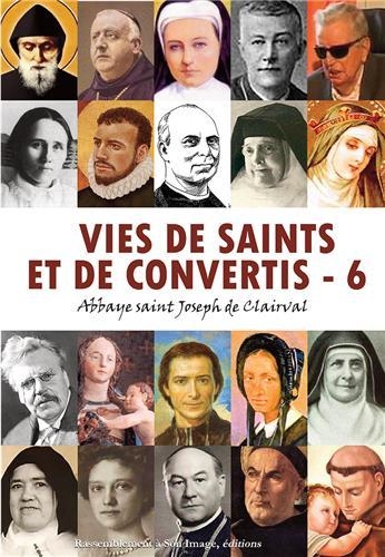 Vies de saints et de convertis. Vol. 6