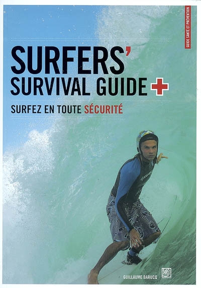 Surfers'survival guide : surfez en toute sécurité