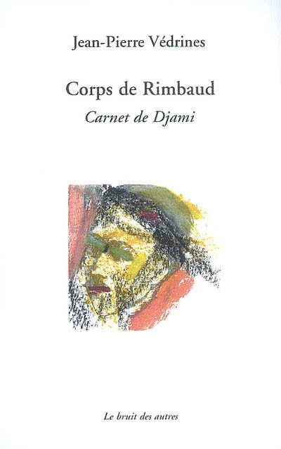 Corps de Rimbaud : carnet de Djami