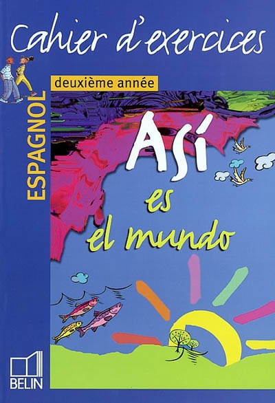 Asi es el mundo, espagnol, deuxième année : cahier d'exercices
