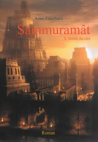 Sammuramât : l'aimée du ciel