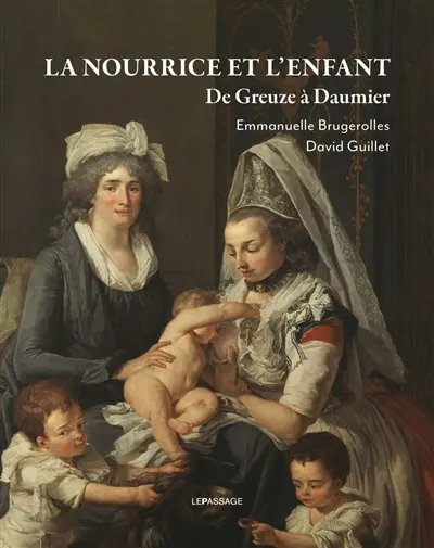 La nourrice et l'enfant : de Greuze à Daumier