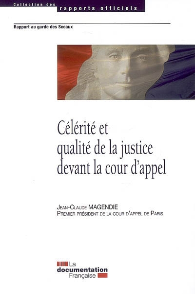 Célérité et qualité de la justice devant la cour d'appel : rapport au garde des Sceaux, ministre de la justice : le 24 mai 2008